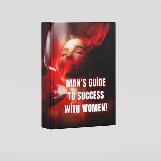 Man’s Guide To Success With Women!